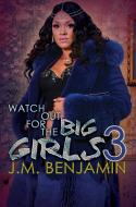 Watch Out For The Big Girls 3 di J.M. Benjamin edito da Kensington Publishing