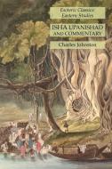 Isha Upanishad and Commentary di Charles Johnston edito da Lamp of Trismegistus