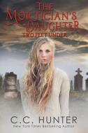 The Mortician's Daughter: Two Feet Under di C. C. Hunter edito da EVERAFTER ROMANCE