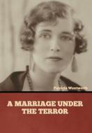 A Marriage under the Terror di Patricia Wentworth edito da INDOEUROPEANPUBLISHING.COM