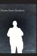 Poems From Nowhere di Chandler Lewis J. Chandler edito da Independently Published