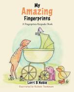 My Amazing Fingerprints di Noble Lorri B Noble edito da Xulon Press