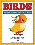 Birds di Speedy Publishing Llc edito da Speedy Kids