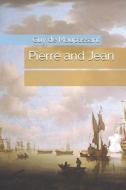 Pierre And Jean di Guy De Maupassant edito da Independently Published