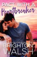 Pact with a Heartbreaker di Brighton Walsh edito da Bright Publishing