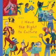 I Have the Right to Culture di Alain Serres edito da GROUNDWOOD BOOKS
