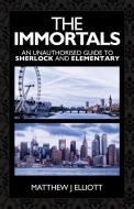 The Immortals di Matthew J. Elliott, Luke Benjamen Kuhns edito da MX Publishing