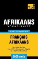 Vocabulaire Français-Afrikaans pour l'autoformation - 3000 mots di Andrey Taranov edito da LIGHTNING SOURCE INC