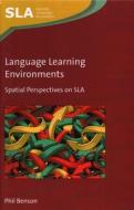 Language Learning Environments di Phil Benson edito da Multilingual Matters