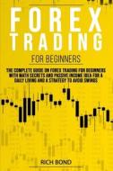 Forex Trading For Beginners: The Complet di RICH BOND edito da Lightning Source Uk Ltd