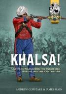 Khalsa!: A Guide to Wargaming the Anglo-Sikh Wars 1845-1846 and 1848-1849 di Andy Copestake, James Main edito da HELION & CO