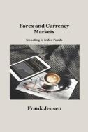 Forex and Currency Markets di Frank Jensen edito da Hilda Beaman