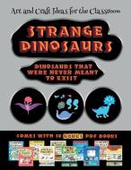 Art and Craft Ideas for the Classroom (Strange Dinosaurs - Cut and Paste) di James Manning edito da Best Activity Books for Kids