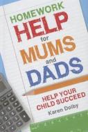 Homework Help For Mums And Dads di Karen Dolby edito da Michael O\'mara Books Ltd