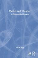 Models and Theories di Roman Frigg edito da Taylor & Francis Ltd
