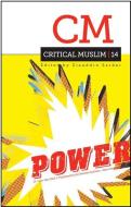 Critical Muslim 14: Power di Ziauddin Sardar edito da C Hurst & Co Publishers Ltd