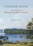 Virginia Water di Dorothy Davis edito da The History Press Ltd