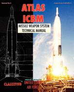 Atlas ICBM Missile Weapon System Technical Manual di United States Air Force edito da Periscope Film LLC