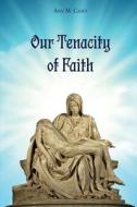 Our Tenacity of Faith di Ann M Casey edito da Trust House Publishers