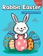 Rabbit Easter a Coloring Book for Kids Ages 3+: 40 Cute Rabbits and Eggs for Easter Celebration di Stewart Summer edito da Createspace Independent Publishing Platform