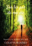 Sur les pas de ma vie di Colette Rosinet edito da Books on Demand