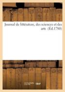Journal De Litterature, Des Sciences Et Des Arts (Ed.1780) di SANS AUTEUR edito da Hachette Livre - BNF