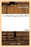Le Droit Des Gens. Tome 2 di VATTEL-E edito da Hachette Livre - BNF