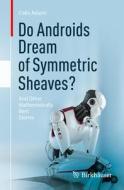 Do Androids Dream Of Symmetric Sheaves? di Colin Adams edito da Birkhauser Verlag AG