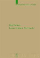 Rhythmus beim frühen Nietzsche di Friederike Felicitas Günther edito da Gruyter, Walter de GmbH
