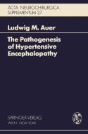 The Pathogenesis of Hypertensive Encephalopathy di Ludwig M. Auer edito da Springer Vienna