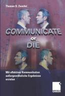 Communicate or Die di Thomas Zweifel edito da Gabler Verlag