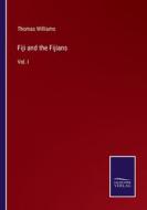 Fiji and the Fijians di Thomas Williams edito da Salzwasser-Verlag
