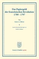 Das Papiergeld der französischen Revolution 1789-1797. di Semen A. Falkner edito da Duncker & Humblot