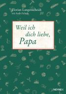 Weil ich dich liebe, Papa di Florian Langenscheidt, André Schulz edito da Heyne Verlag