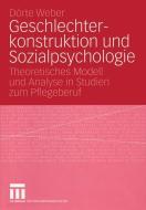 Geschlechterkonstruktion und Sozialpsychologie di Dörte Weber edito da VS Verlag für Sozialwissenschaften