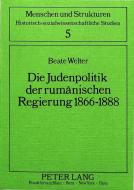 Die Judenpolitik der rumänischen Regierung 1866-1888 di Beate Welter edito da Lang, Peter GmbH
