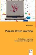 Purpose Driven Learning di Bruce CALWAY edito da VDM Verlag