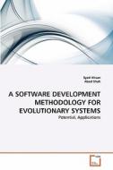 A SOFTWARE DEVELOPMENT METHODOLOGY FOR EVOLUTIONARY SYSTEMS di Syed Ahsan, Abad Shah edito da VDM Verlag