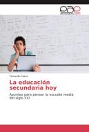 La educación secundaria hoy di Fernando Cazas edito da EAE