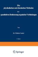 physikalischen und chemischen Methoden der quantitativen Bestimmung organischer Verbindungen di Wilhelm Vaubel edito da Springer Berlin Heidelberg