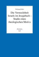 Die Verstocktheit Israels im Jesajabuch - Studie eines theologischen Motivs di Wolfgang Köhler edito da Lit Verlag