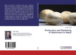 Production and Marketing of Mushroom in Nepal di Sapana Pariyar edito da LAP Lambert Academic Publishing