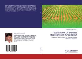 Evaluation Of Disease Resistance In Groundnut di Narasimhulu Ragimekula edito da LAP Lambert Academic Publishing