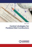 Control strategies for Fluidized Bed Combustors di Zádor Szabó edito da LAP Lambert Academic Publishing