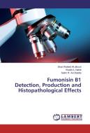 Fumonisin B1 Detection, Production and Histopathological Effects di Sinai Waleed Al-Jibouri, Khalid A. Habib, Salim R. Al-Obaidie edito da LAP Lambert Academic Publishing