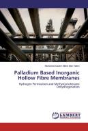 Palladium Based Inorganic Hollow Fibre Membranes di Mohamed Dzahir Mohd Irfan Hatim edito da LAP Lambert Academic Publishing