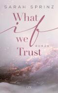 What if we Trust di Sarah Sprinz edito da LYX