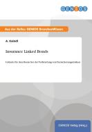 Insurance Linked Bonds di A. Kaindl edito da GBI-Genios Verlag