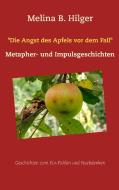 "Die Angst des Apfels vor dem Fall" di Melina B. Hilger edito da Books on Demand