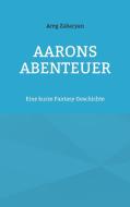 Aarons Abenteuer di Areg Zakaryan edito da Books on Demand
